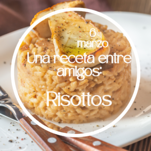 Una receta entre amigos: Risottos 6/3/2026